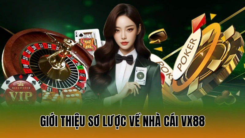 Giới thiệu sơ lược về nhà cái VX88
