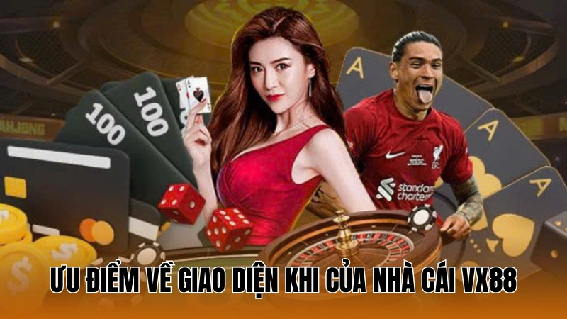 Ưu điểm về giao diện khi của nhà cái VX88