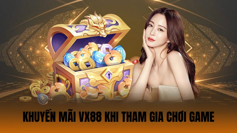 Khuyến mãi VX88 hấp dẫn khi tham gia chơi game