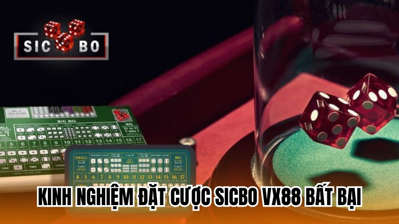 Kinh nghiệm tham gia đặt cược Sicbo VX88 bất bại Kinh nghiệm tham gia đặt cược Sicbo VX88 bất bại