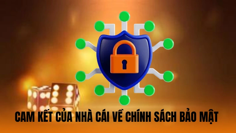 Cam kết của nhà cái về chính sách bảo mật tuyệt đối Cam kết của nhà cái về chính sách bảo mật tuyệt đối