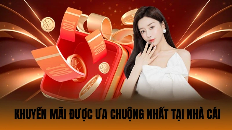 Gói khuyến mãi được ưa chuộng nhất tại nhà cái Gói khuyến mãi được ưa chuộng nhất tại nhà cái