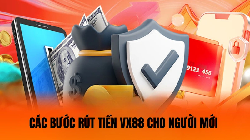 Các bước rút tiền Vx88 cho người mới chưa quen Các bước rút tiền Vx88 cho người mới chưa quen