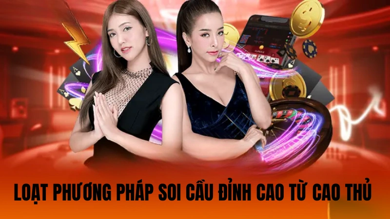 Loạt phương pháp soi cầu đỉnh cao từ cao thủ game baccarat Loạt phương pháp soi cầu đỉnh cao từ cao thủ game baccarat