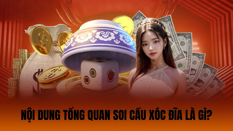 Nội dung tổng quan soi cầu xóc đĩa là gì? Nội dung tổng quan soi cầu xóc đĩa là gì?