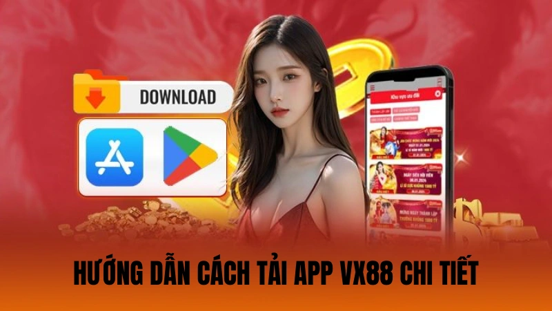 Hướng dẫn cách tải app VX88 chi tiết Hướng dẫn cách tải app VX88 chi tiết