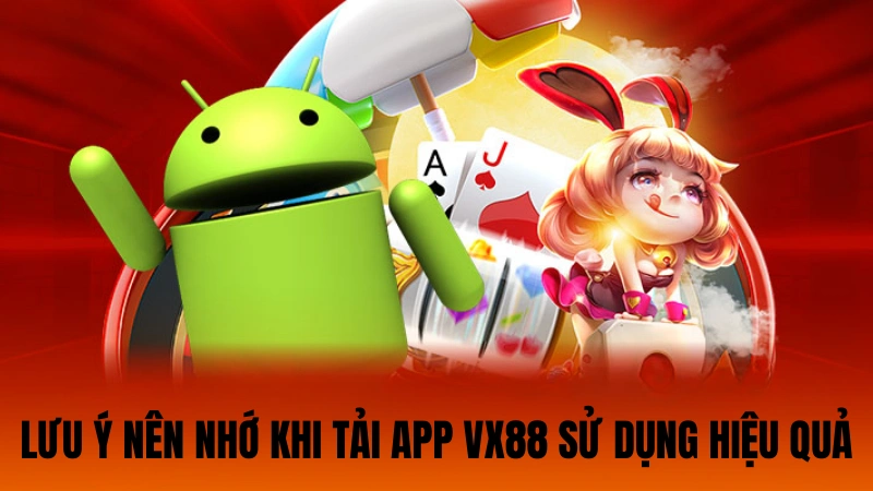 Lưu ý nên nhớ khi tải app VX88 sử dụng hiệu quả Lưu ý nên nhớ khi tải app VX88 sử dụng hiệu quả