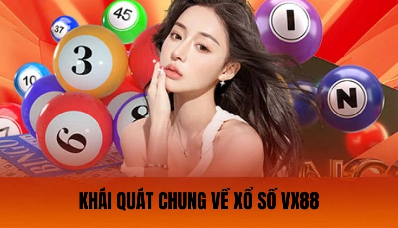 Khái quát chung về xổ số VX88 Khái quát chung về xổ số VX88